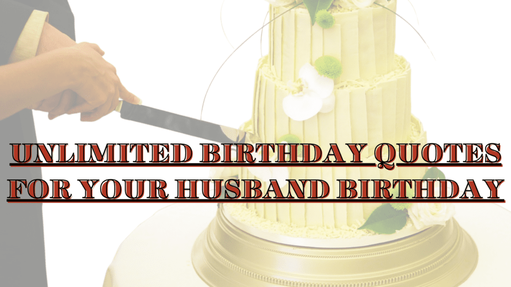 Unlimited Quotes For Your Husband Birthday